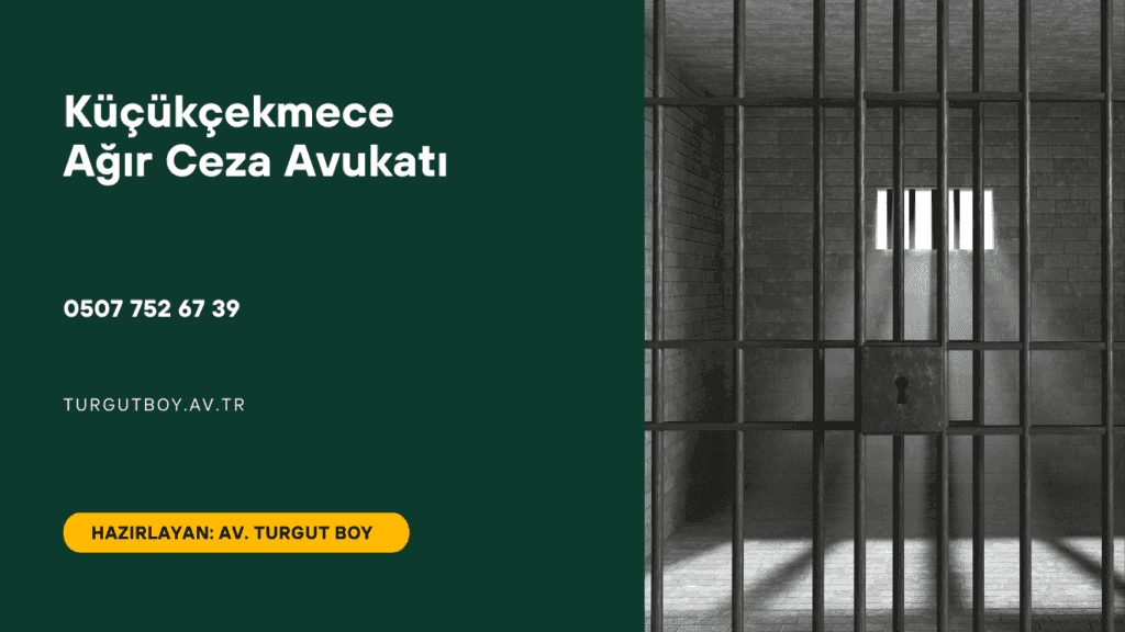 Küçükçekmece Ağır Ceza Avukatı