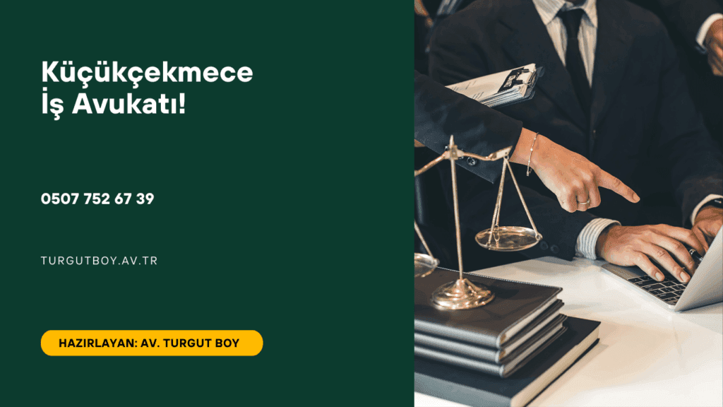 Küçükçekmece İş Avukatı