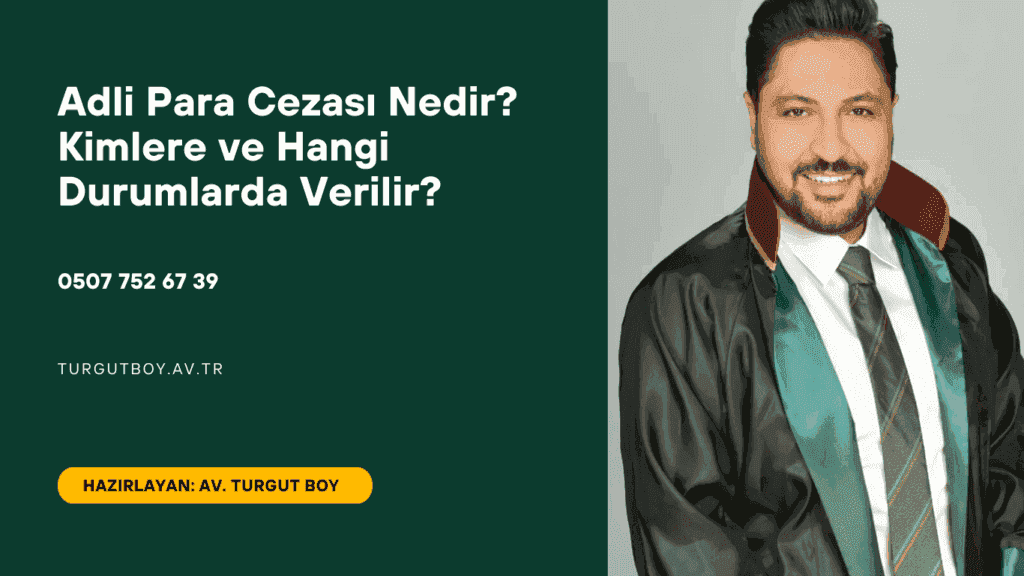 Adli Para Cezası Nedir? Kimlere ve Hangi Durumlarda Verilir?