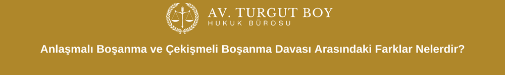 Anlaşmalı Boşanma Davası Çekişmeli Boşanma Davasına Nasıl Döner?