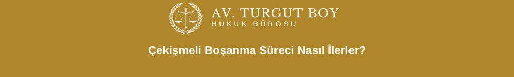 Çekişmeli Boşanma Süreci Nasıl İlerler?