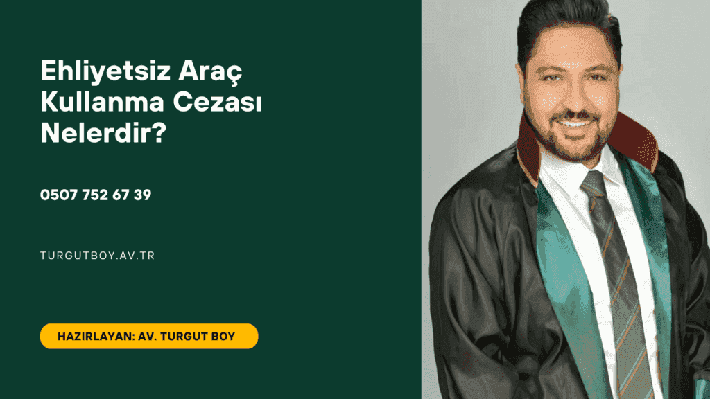 Ehliyetsiz Araç Kullanma Cezası Nelerdir?