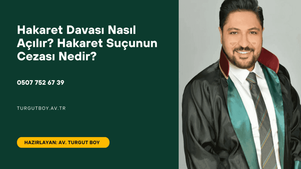 Hakaret Davası Nasıl Açılır? Hakaret Suçunun Cezası Nedir?