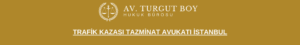 trafik kazası tazminat avukatı