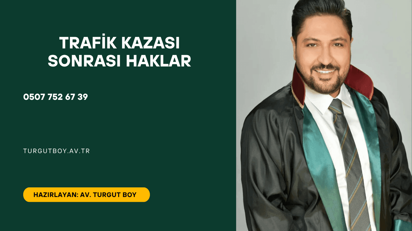 TRAFİK KAZASI SONRASI HAKLAR